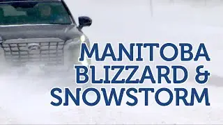 Southern Manitoba Hit with Winter Storm & Blizzard Conditions