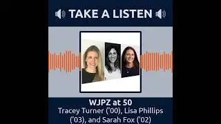 WJPZ at 50 - Tracey Turner ('00), Lisa Phillips ('03), and Sarah Fox ('02)