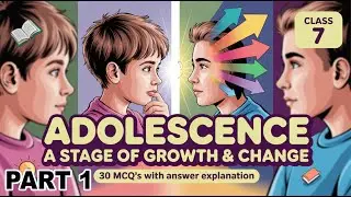 Adolescence The Stage of Growth and Change | Chapter 6 MCQ PART 1 | Class 7 Science NCERT Curiosity
