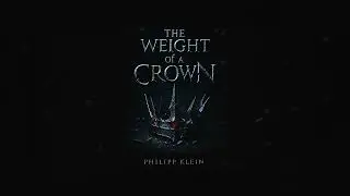 The Weight of a Crown - Philipp Klein