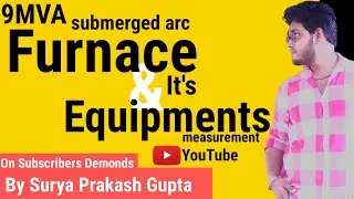 #9MVA_Furnace and Its Equipment measurements |Ferro Alloys | #Submerged Arc| By #Surya_Prakash_Gupta