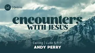 Andy Perry | Encounters with Jesus - Calling. Sunday 10th August