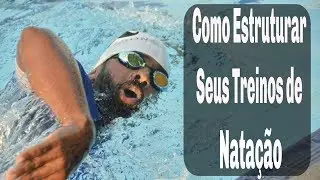 Como estruturar seus treinos de NATAÇÃO