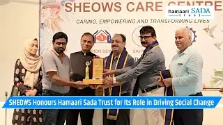 SHEOWS Honours Hamaari Sada Trust for Its Role in Driving Social Change