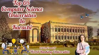 Top 05 Computer Science and Software Engineering & IT Universities in Karachi|World top Universities