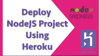 Deploy Your NodeJS Project Using Heroku