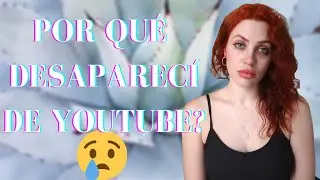 Por qu&eacute; desaparec&iacute; de Youtube?? // Story time // Checa en M&eacute;xico