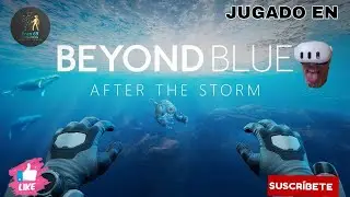 PROBANDO BEYOND BLUE: AFTER THE STORM MetaQuest 3