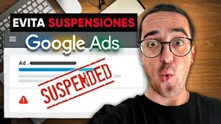 &iquest;C&oacute;mo Evitar SUSPENSIONES en Google Ads? Sistema de Elusi&oacute;n, Pagos Sospechosos
