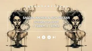 Sagopa Kajmer & Nun Sultan - Sussan da Olur ( T&Uuml;RKMİX ) Remix