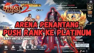 PUSH RANK PLATINUM ARENA ADIL PENANTANG, KETEMU BANYAK SEPUH!! DYNASTY LEGENDS 2