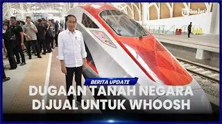 KPK TEMUKAN DUGAAN TANAH NEGARA DIJUAL UNTUK PROYEK WHOOSH HINGGA ADA MARK UP HARGA