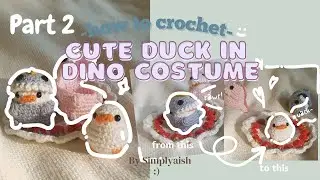 PART 2 | Crochet duck in dino costume | free follow-along crochet pattern | simplyaish :)