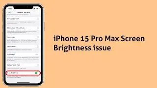 Как устранить проблему с изменением яркости экрана iPhone 15 Pro Max после обновления iOS?