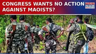 Crackdown On Maoists In Full Swing, Congress Says 'Don't Crush Maoists With Brute Force' | WATCH