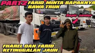 Part2,Farid Minta Bapaknya Bawa Truk Trailer, Fharel dan Farid pun Ketinggalan Jauh di SitinjauLauik