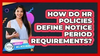 How Do HR Policies Define Notice Period Requirements?