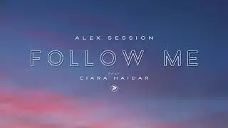 Alex Session - Follow Me (feat. Ciara Haidar) (Basement Mix)