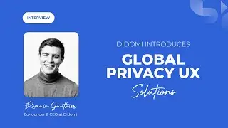 Didomi CEO introduces Global Privacy UX Solutions