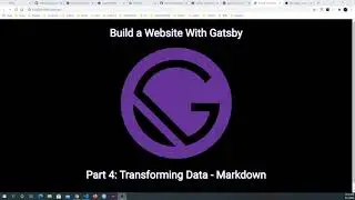 Build a Website With Gatsby Part 4: Transforming Data - Markdown