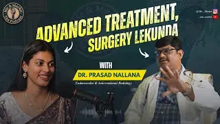 AdvancedTreatment,Surgery Lekunda|Endovascular& Radiology|Dr. Prasad Nallana|Mic&Market–The Podcast