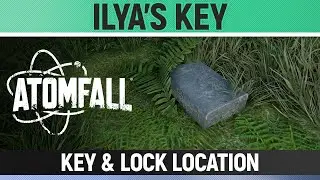 Atomfall - Ilya's Key - Key & Lock/Door Location