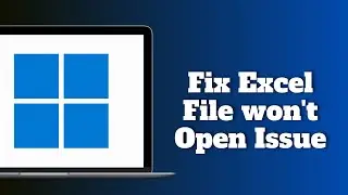 How to Fix Excel File won't Open Issue in Windows 10/11