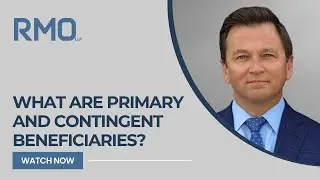 What Are Primary and Contingent Beneficiaries? | RMO Lawyers