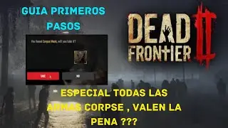 🟥​DEAD FRONTIER 2┃ESPECIAL TODAS LAS ARMAS CORPSE INFORMACION Y STATS VALEN LA PENA ??? !!!