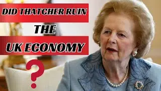 Margaret Thatcher's Long-Term Impact on the UK Economy 🇬🇧💼💰