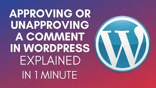 How To Approve Or Unapprove A Comment In WordPress (2025)