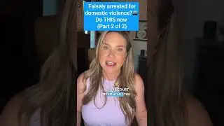 Stop a domestic violence arrest from ruining your life, part 2 of 2
