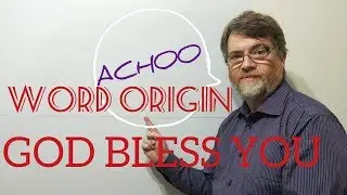 English Tutor Nick P Word Origins (91) God Bless You (Sneezing)