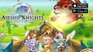Airship Knights: Zero Gameplay Android IOS - Official Release 