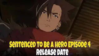 Sentenced to Be a Hero Episode 4: Release Date and Time Country-Wise