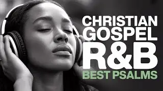 “40 Minutes of Relaxing R&B Gospel — Breathe in Your Peace”)