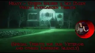 Heavy- Citizen Soldier x Sky Dxddy (A Violet Evergarden Veteran Tribute)