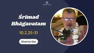 Srimad Bhagavatam 10.2.25-31 | Dharma Das | January 12, 2026