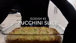 COOKING IN ISOLATION - Zucchini Slice