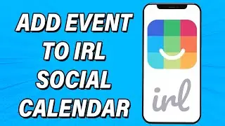 How To Add Event To IRL Social Calendar 2022 | Create New Event In IRL App