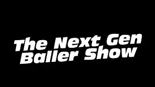 NEXT GEN BALLER SHOW | TRANSFERS | WEEKEND ROUND FANS