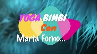 🧒 Lezione completa di yoga per bambini con Marta Forno (A.S.D. Sentieri di Armonia)