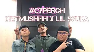 DietMushhh X Lil Syuka (Era Sarawak Cypergh)
