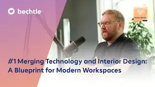 How Technology and Design Shape the Future Workplace | Future Ready with Bechtle &ndash; Episode 1
