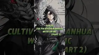 TOP 10✨ CULTIVATION MANHUA🍀 WITH OP MC🔥 (PART 2) #manhwa #webtoon #manhwareccomendation #shorts