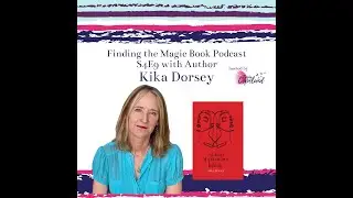 S4 E9 Finding the Magic Book Podcast with Author Kika Dorsey