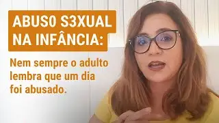 Abuso sexual na infância. Nem sempre o adulto lembra que um dia foi abusado. #abusosexual