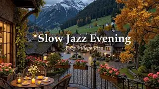 Slow Jazz from a Mountain Village Balcony | Quiet Evening Ambience for Study, Work & Stress Relief