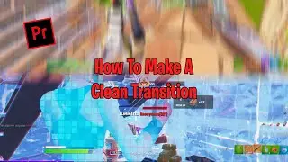 Tutorial: How to Make a Clean Transition - Premiere Pro (Edit Like Valwop, Penguin, Sack, & Yarn)