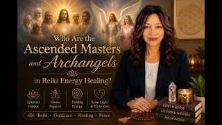Ascended Masters & Archangels Who Guides You in Reiki Energy Healing